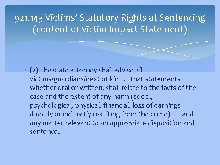 921. 143 Victims’ Statutory Rights at Sentencing (content of Victim Impact Statement) (2) The