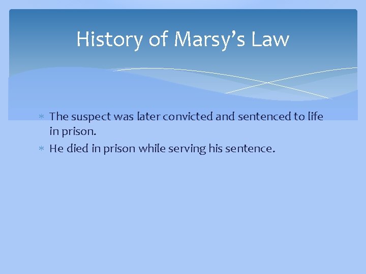 History of Marsy’s Law The suspect was later convicted and sentenced to life in