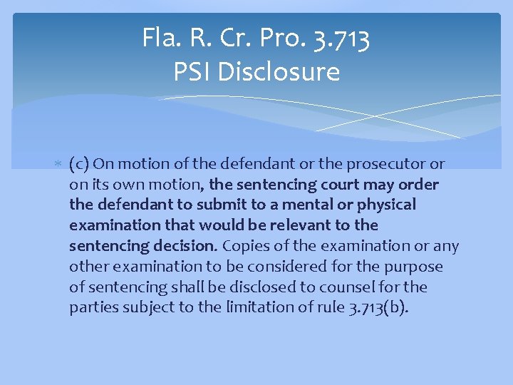 Fla. R. Cr. Pro. 3. 713 PSI Disclosure (c) On motion of the defendant