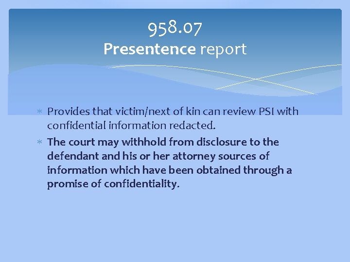 958. 07 Presentence report Provides that victim/next of kin can review PSI with confidential