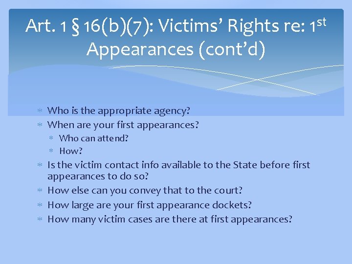 Art. 1 § 16(b)(7): Victims’ Rights re: 1 st Appearances (cont’d) Who is the