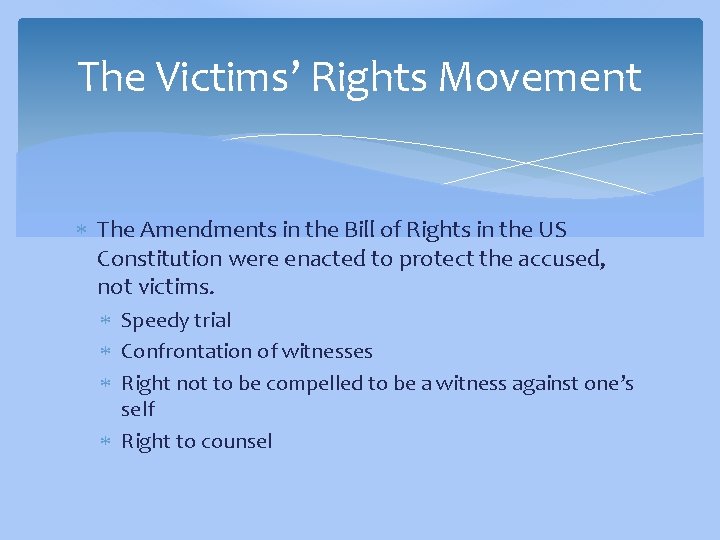 The Victims’ Rights Movement The Amendments in the Bill of Rights in the US