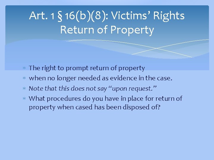 Art. 1 § 16(b)(8): Victims’ Rights Return of Property The right to prompt return