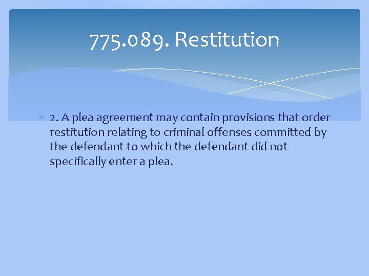 775. 089. Restitution 2. A plea agreement may contain provisions that order restitution relating