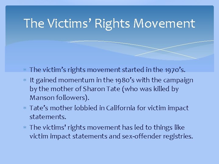 The Victims’ Rights Movement The victim’s rights movement started in the 1970’s. It gained