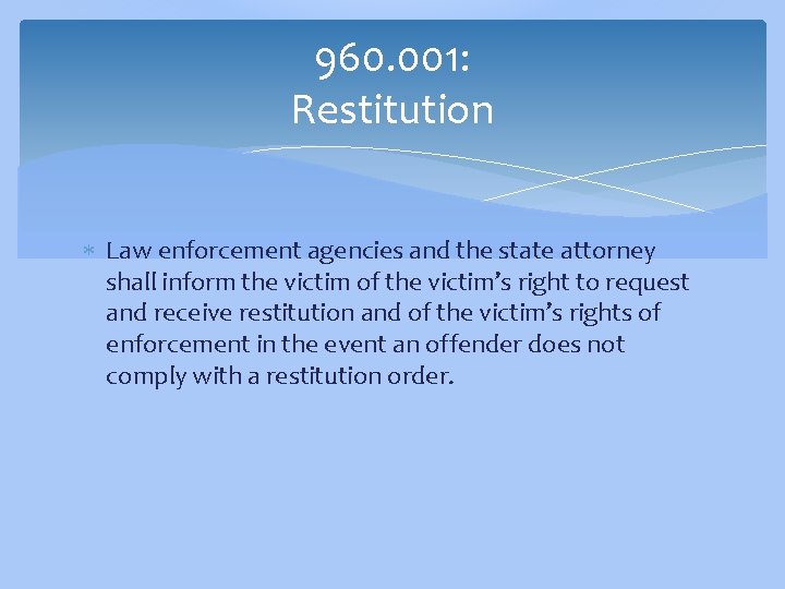 960. 001: Restitution Law enforcement agencies and the state attorney shall inform the victim