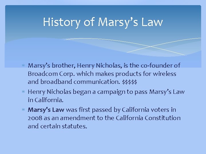 History of Marsy’s Law Marsy’s brother, Henry Nicholas, is the co-founder of Broadcom Corp.
