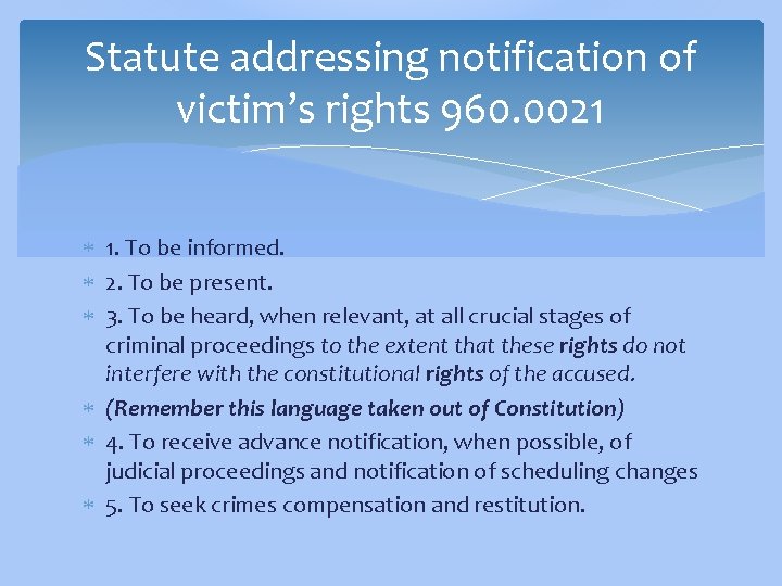 Statute addressing notification of victim’s rights 960. 0021 1. To be informed. 2. To