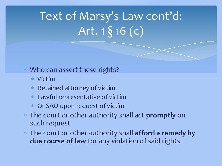 Text of Marsy’s Law cont’d: Art. 1 § 16 (c) Who can assert these