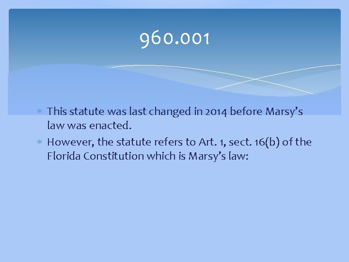 960. 001 This statute was last changed in 2014 before Marsy’s law was enacted.