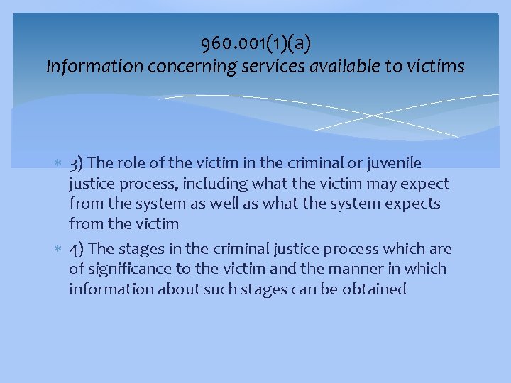 960. 001(1)(a) Information concerning services available to victims 3) The role of the victim
