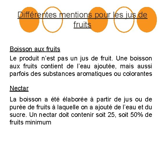 Différentes mentions pour les jus de fruits Boisson aux fruits Le produit n’est pas