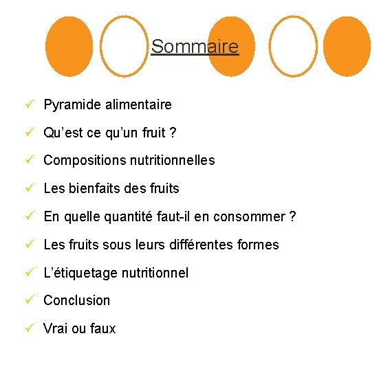 Sommaire ü Pyramide alimentaire ü Qu’est ce qu’un fruit ? ü Compositions nutritionnelles ü