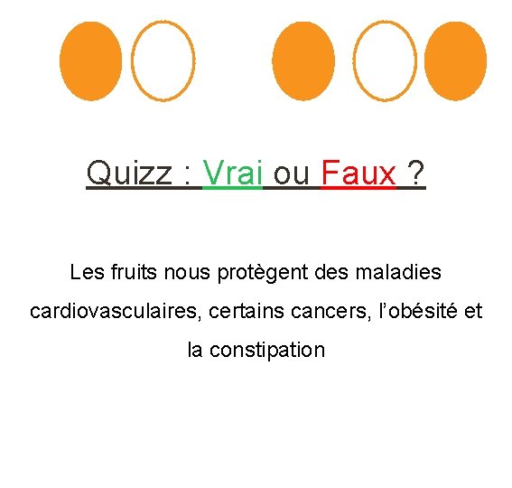 Quizz : Vrai ou Faux ? Les fruits nous protègent des maladies cardiovasculaires, certains