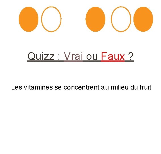 Quizz : Vrai ou Faux ? Les vitamines se concentrent au milieu du fruit