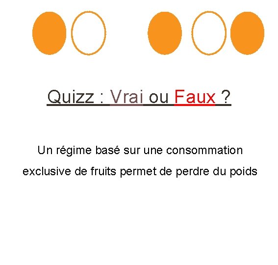 Quizz : Vrai ou Faux ? Un régime basé sur une consommation exclusive de