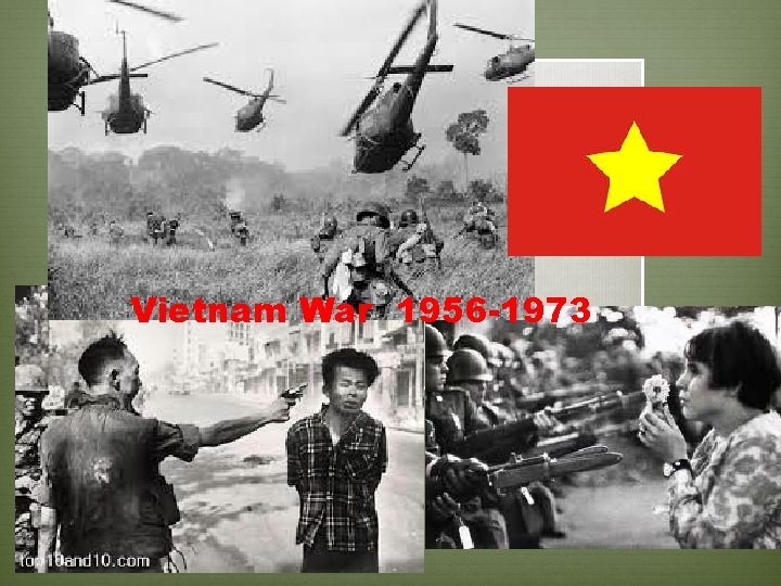Vietnam War 1956 -1973 