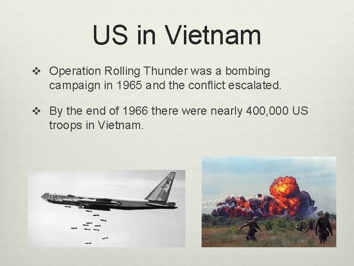 US in Vietnam v Operation Rolling Thunder was a bombing campaign in 1965 and