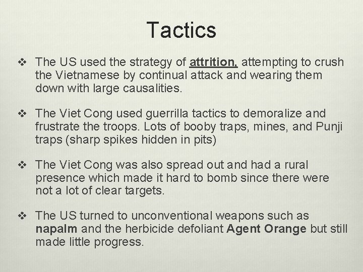 Tactics v The US used the strategy of attrition, attempting to crush the Vietnamese