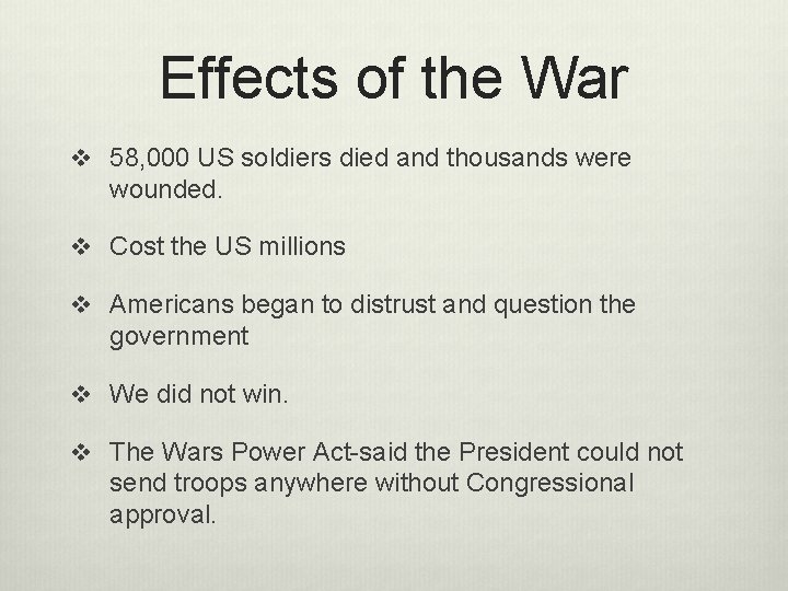 Effects of the War v 58, 000 US soldiers died and thousands were wounded.