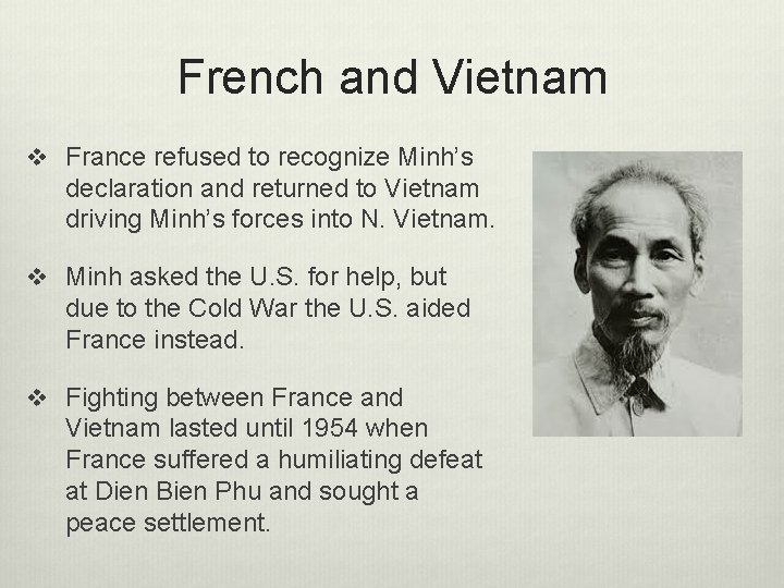 French and Vietnam v France refused to recognize Minh’s declaration and returned to Vietnam