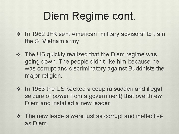 Diem Regime cont. v In 1962 JFK sent American “military advisors” to train the