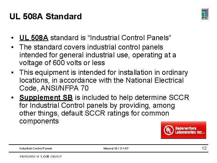 UL 508 A Standard • UL 508 A standard is “Industrial Control Panels” •