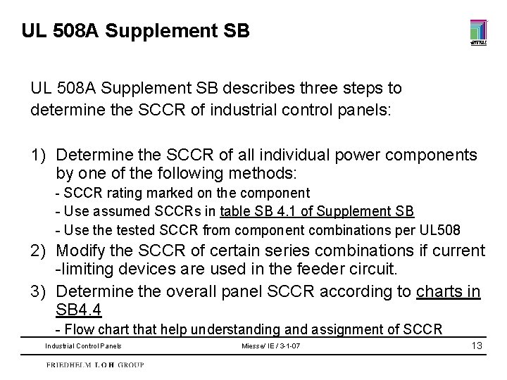 UL 508 A Supplement SB describes three steps to determine the SCCR of industrial