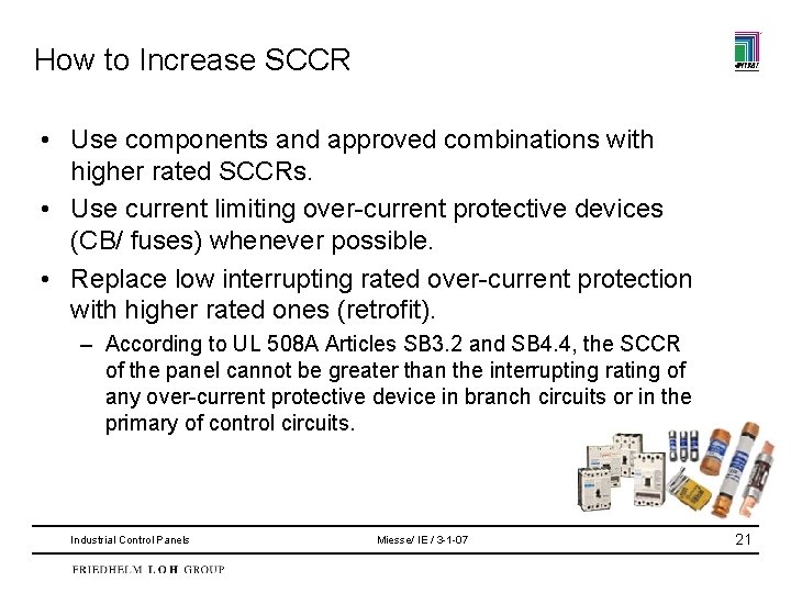 How to Increase SCCR • Use components and approved combinations with higher rated SCCRs.