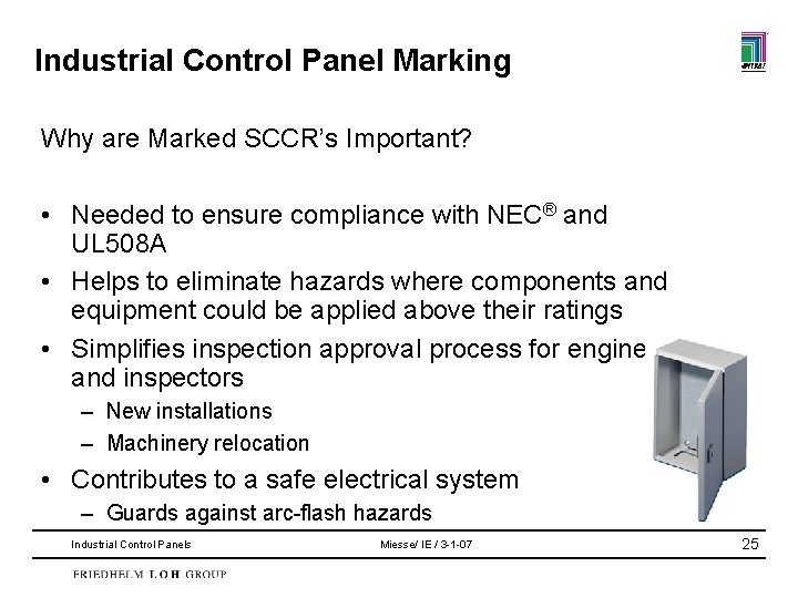 Industrial Control Panel Marking Why are Marked SCCR’s Important? • Needed to ensure compliance