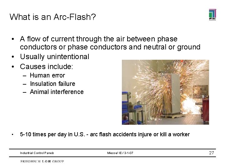 What is an Arc-Flash? • A flow of current through the air between phase