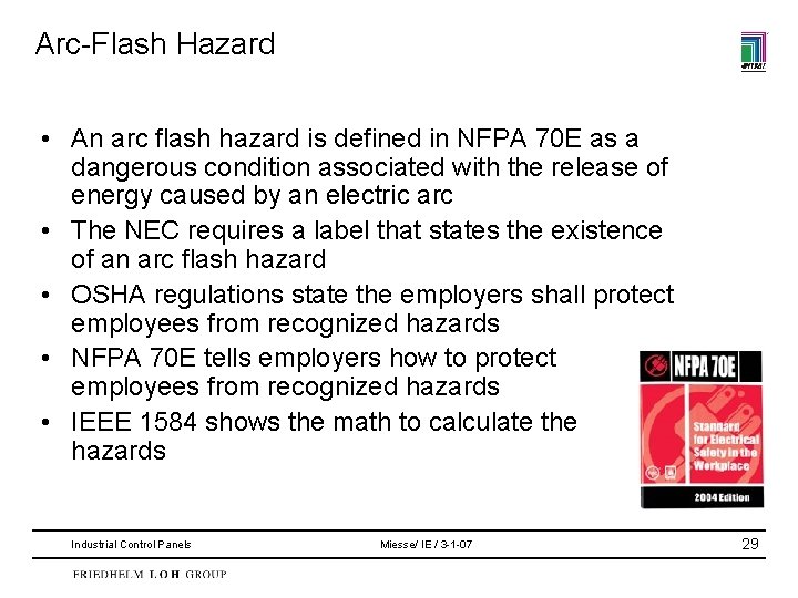 Arc-Flash Hazard • An arc flash hazard is defined in NFPA 70 E as