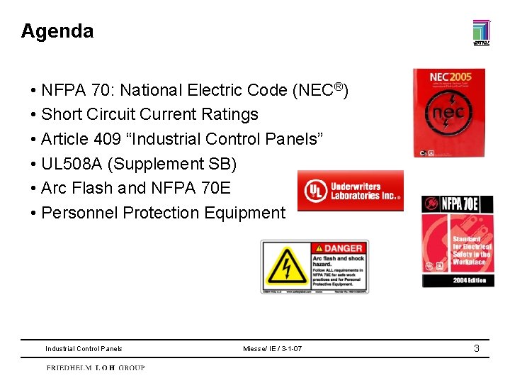 Agenda • NFPA 70: National Electric Code (NEC®) • Short Circuit Current Ratings •