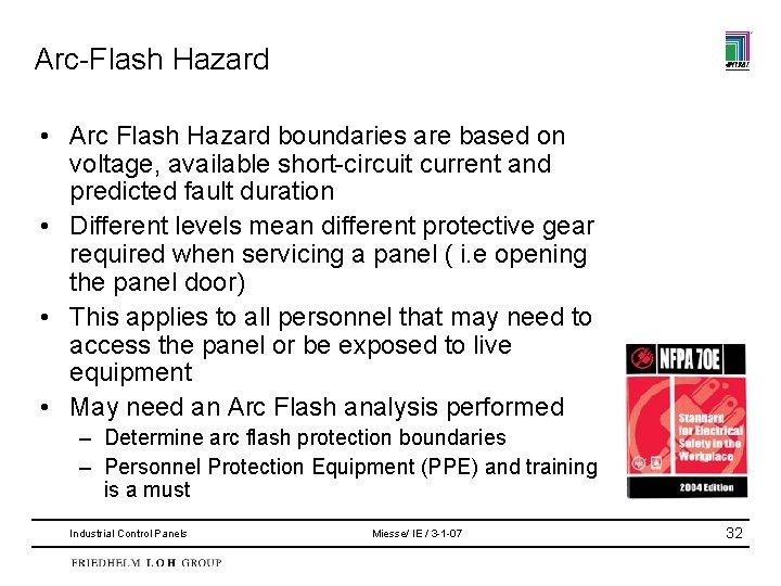 Arc-Flash Hazard • Arc Flash Hazard boundaries are based on voltage, available short-circuit current