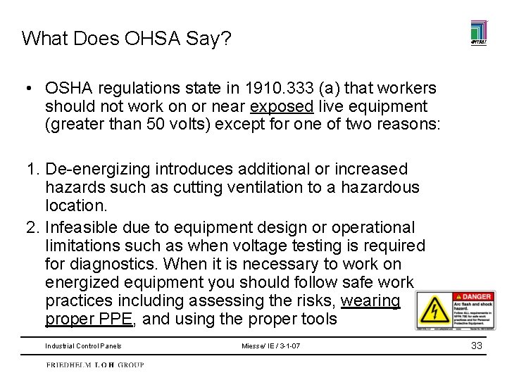What Does OHSA Say? • OSHA regulations state in 1910. 333 (a) that workers