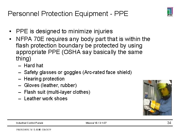 Personnel Protection Equipment - PPE • PPE is designed to minimize injuries • NFPA