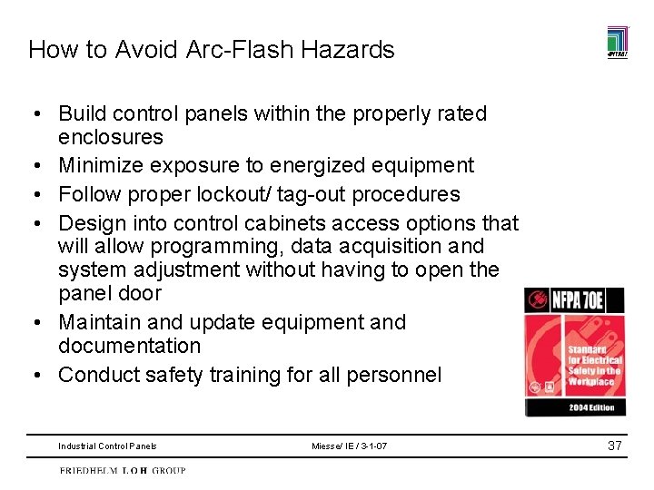 How to Avoid Arc-Flash Hazards • Build control panels within the properly rated enclosures