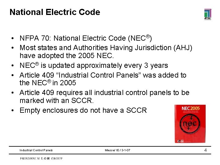 National Electric Code • NFPA 70: National Electric Code (NEC®) • Most states and