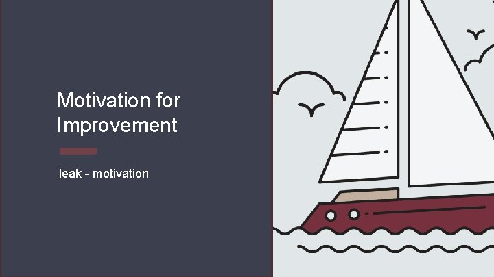 Motivation for Improvement leak - motivation 