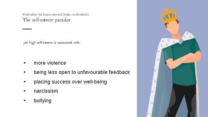 Motivation for Improvement (leak– motivation) The self-esteem paradox yet high self-esteem is associated with: