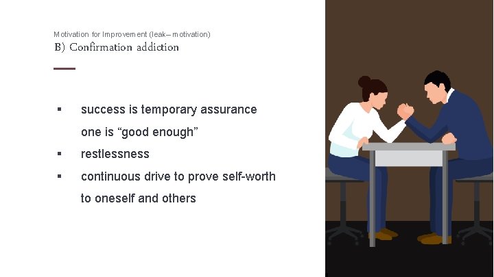 Motivation for Improvement (leak– motivation) B) Confirmation addiction § success is temporary assurance one