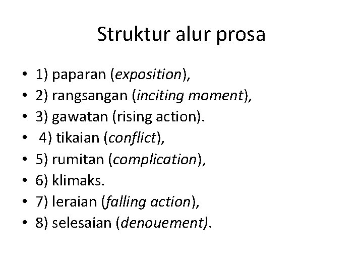 Struktur alur prosa • • 1) paparan (exposition), 2) rangsangan (inciting moment), 3) gawatan
