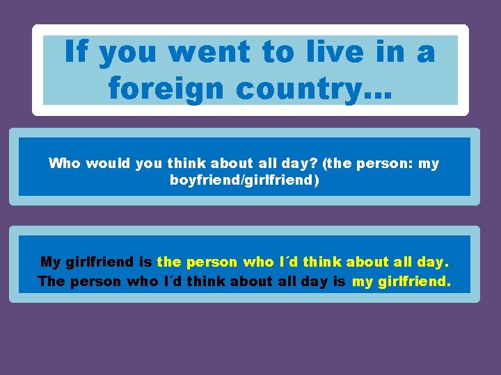 If you went to live in a foreign country… Who would you think about