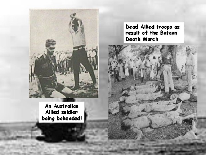 Dead Allied troops as result of the Bataan Death March An Australian Allied soldier