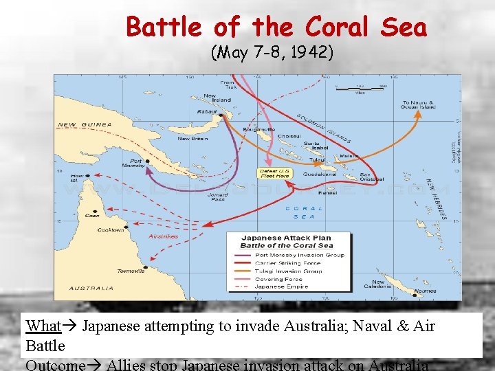 Battle of the Coral Sea (May 7 -8, 1942) What Japanese attempting to invade