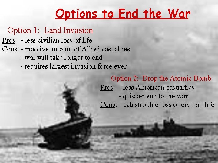 Options to End the War Option 1: Land Invasion Pros: - less civilian loss