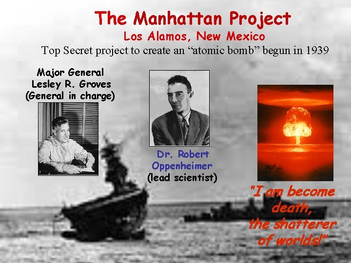 The Manhattan Project Los Alamos, New Mexico Top Secret project to create an “atomic