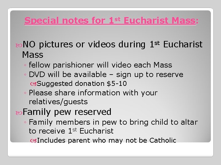 Special notes for 1 st Eucharist Mass: NO pictures or videos during 1 st Special notes for 1 st Eucharist Mass: NO pictures or videos during 1 st