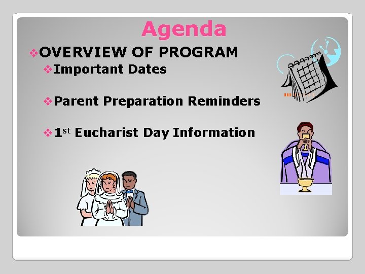 Agenda v. OVERVIEW OF PROGRAM v. Important Dates v. Parent Preparation Reminders v 1