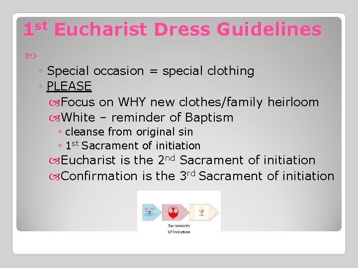 1 st Eucharist Dress Guidelines ◦ Special occasion = special clothing ◦ PLEASE Focus